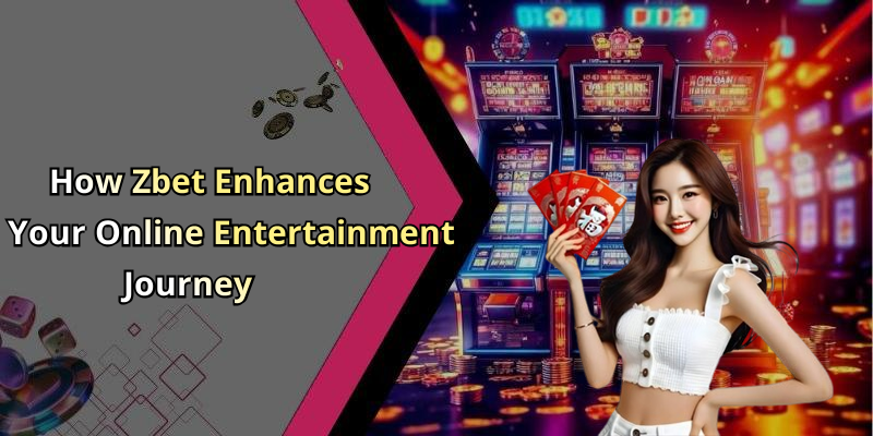 How Zbet Enhances Your Online Entertainment Journey